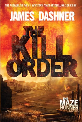 The Kill Order (Maze Runner, Book Four; Origin): Book Four; Origin (The Maze Runner Series #4)