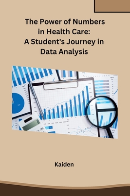The Power of Numbers in Health Care: A Student's Journey in Data Analysis Cover Image