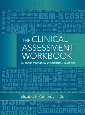 Clinical Assessment Workbook: Balancing Strengths and Differential Diagnosis By Elizabeth Pomeroy Cover Image