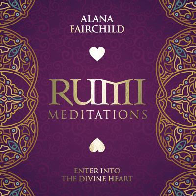 Rumi Meditations CD: Enter Into the Divine Heart (Rumi Oracle)