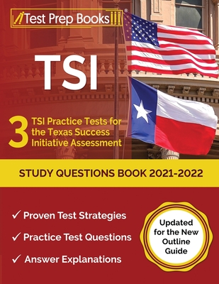 TSI Study Questions Book 2021-2022: 3 TSI Practice Tests for the Texas Success Initiative Assessment [Updated for the New Outline Guide] Cover Image