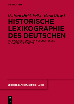 Historische Lexikographie des Deutschen (Lexicographica. Series Maior #161) By Gerhard Diehl (Editor), Volker Harm (Editor), Jan Lüttgering (Contribution by) Cover Image