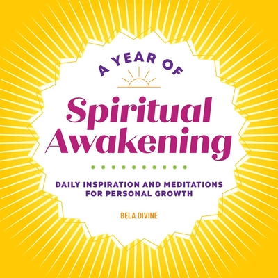 A Year of Spiritual Awakening: Daily Inspiration and Meditations for Personal Growth (A Year of Daily Reflections)