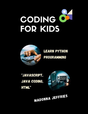 Coding For Kids: Learn Python Programming: Javascript, Java Coding, Html Cover Image