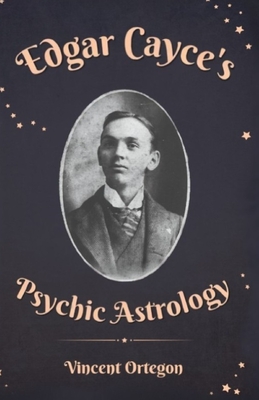 Edgar Cayce's Psychic Astrology (Edgar Cayce's Readings on Atlantis #2)