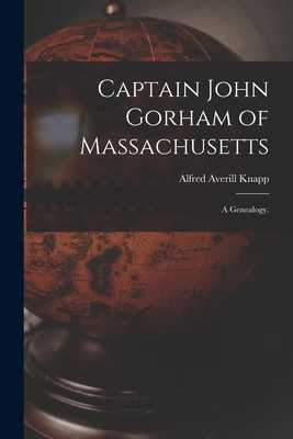 Captain John Gorham of Massachusetts: a Genealogy. Cover Image