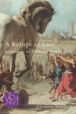 A Refuge of Lies: Reflections on Faith and Fiction (Studies in Violence, Mimesis & Culture) Cover Image