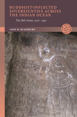 Buddhist-Inflected Sovereignties Across the Indian Ocean: The Pali Arena, 1200-1550 Cover Image