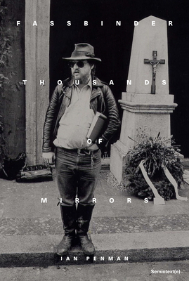 Fassbinder Thousands of Mirrors (Semiotext(e) / Native Agents) By Ian Penman Cover Image