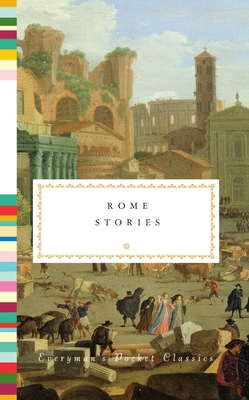 Rome Stories (Everyman's Library Pocket Classics Series)