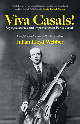 Viva Casals!: Sayings, Stories and Impressions of Pablo Casals