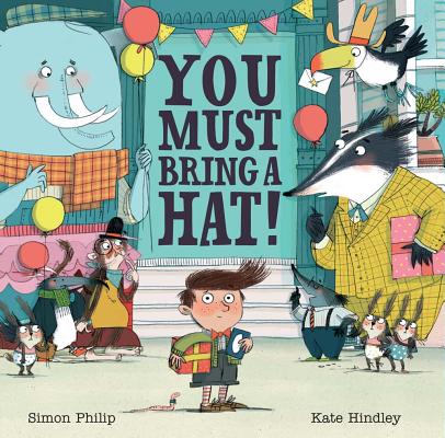 You Must Bring a Hat! By Simon Philip, Kate Hindley (Illustrator) Cover Image