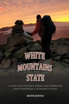book cover art for White Mountains State byKeith Gentili. A male hiker in cold weather gear and wearing a full hiking backpack stands next to a cairn and faces away from the camera into a mountain sunset of orange and yellow and pink.