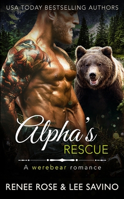 Alpha's Rescue: A werebear romance (Bad Boy Alphas #17) By Renee Rose, Lee Savino Cover Image