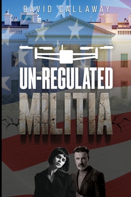 Unregulated Militia By David Callaway Cover Image