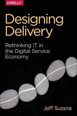 Designing Delivery: Rethinking It in the Digital Service Economy By Jeff Sussna Cover Image