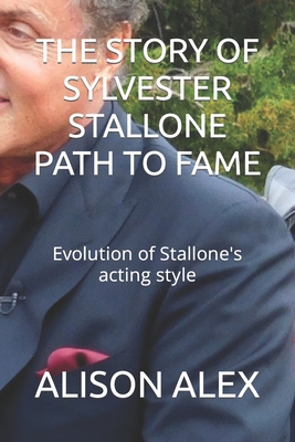 The Story of Sylvester Stallone Path to Fame: Evolution of Stallone's acting style Cover Image