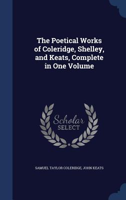 Cover for The Poetical Works of Coleridge, Shelley, and Keats, Complete in One Volume