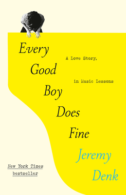 Every Good Boy Does Fine: A Love Story, in Music Lessons By Jeremy Denk Cover Image