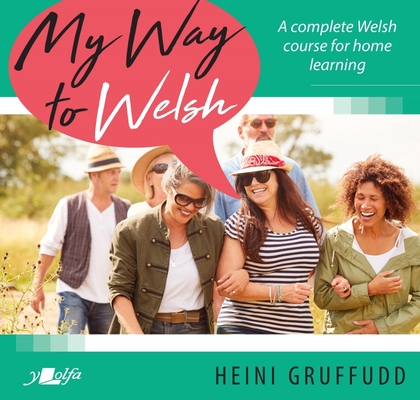 My Way to Welsh: A Complete Welsh Course for Home Learning By Heini Gruffudd Cover Image