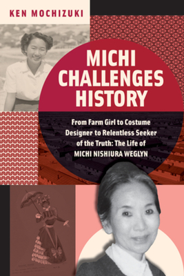 Michi Challenges History: From Farm Girl to Costume Designer to Relentless Seeker of the Truth: The Life of Michi Weglyn Cover Image
