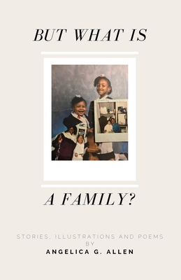 But What is a Family?: Paperback Edition Cover Image