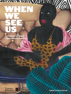 When We See Us: A Century of Black Figuration in Painting By Koyo Kouoh Cover Image