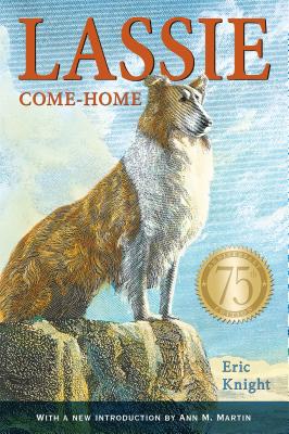 Lassie Come-Home 75th Anniversary Edition By Eric Knight, Marguerite Kirmse (Illustrator), Ann M. Martin (Contributions by) Cover Image