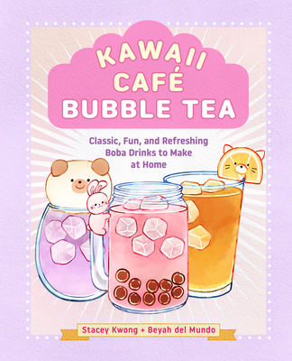 Kawaii Café Bubble Tea: Classic, Fun, and Refreshing Boba Drinks to Make at Home Cover Image
