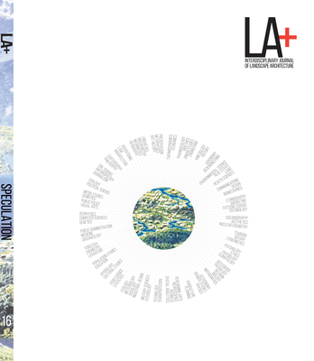 La+ Speculation (La+ Interdisciplinary Journal of Landscape Architecture)