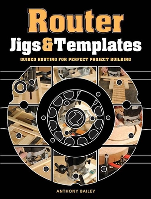 Router Jigs & Templates: Guided Routing for Perfect Project Building Cover Image
