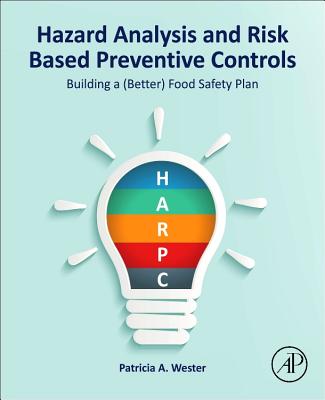 Hazard Analysis and Risk Based Preventive Controls: Building a (Better) Food Safety Plan Cover Image