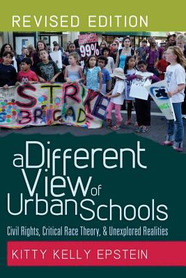 A Different View of Urban Schools; Civil Rights, Critical Race Theory, and Unexplored Realities (Counterpoints #291) By Shirley R. Steinberg (Editor), Joe L. Kincheloe (Editor), Kitty Kelly Epstein Cover Image