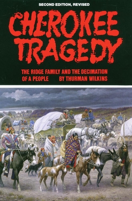 Cherokee Tragedy, Volume 169: The Ridge Family and the Decimation of a People (Civilization of the American Indian #169)