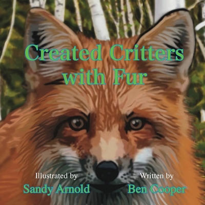 Created Critters with Fur By Ben Cooper, Sandy Arnold (Illustrator) Cover Image