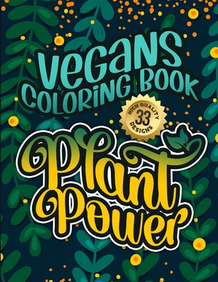 Vegans Coloring Book: Plant Power: Humorous Sarcastic Sayings Colouring Gift Book For Adults (Vegans Snarky Gag Gift Book) By Snarky Adult Coloring Books, Black Feather Stationery Cover Image