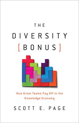The Diversity Bonus: How Great Teams Pay Off in the Knowledge Economy (Our Compelling Interests #2) Cover Image