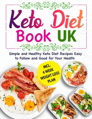 Keto Diet Book UK: 28 Day Meal Plan Simple and Healthy Keto Diet Recipes Easy to Follow and Good for Your Health, Lower Blood Pressure An Cover Image