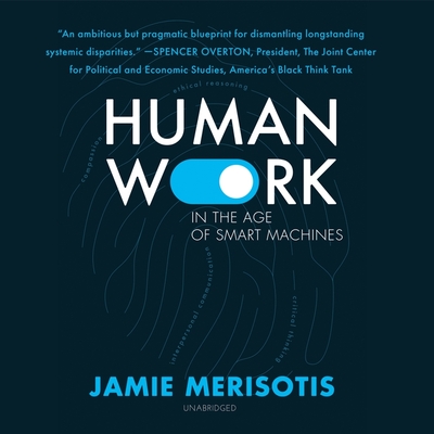 Human Work in the Age of Smart Machines By Jamie Merisotis, Malcolm Hillgartner (Read by) Cover Image