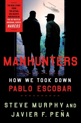 Manhunters: How We Took Down Pablo Escobar