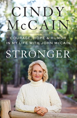 Stronger: Courage, Hope, and Humor in My Life with John McCain Cover Image