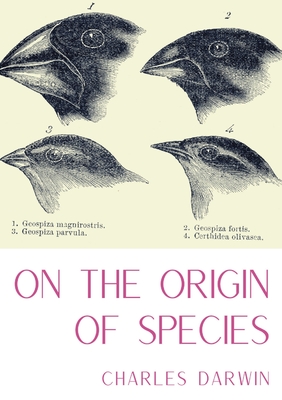 On the Origin of Species: A work of scientific literature by Charles Darwin which is considered to be the foundation of evolutionary biology and By Charles Darwin Cover Image