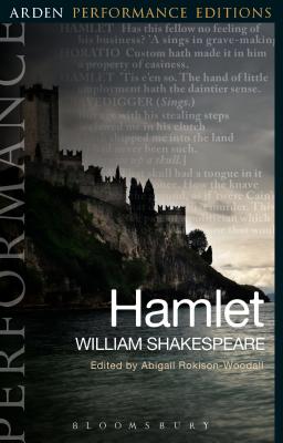 Hamlet: Arden Performance Editions By William Shakespeare, Abigail Rokison-Woodall (Volume Editor), Michael Dobson (Editor) Cover Image