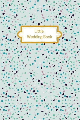 Little Wedding Book (Mint Terrazzo): Wedding Planner Diary By Laura Feldman Cover Image
