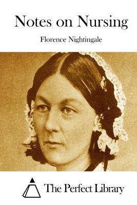 Notes on Nursing By The Perfect Library (Editor), Florence Nightingale Cover Image