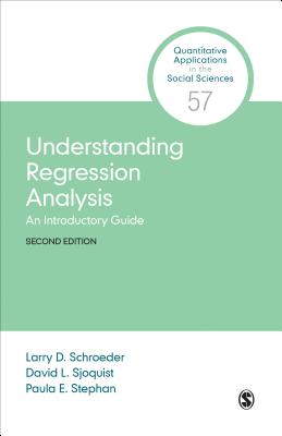 Understanding Regression Analysis: An Introductory Guide (Quantitative Applications in the Social Sciences #57) By Larry D. Schroeder, David L. Sjoquist, Paula E. Stephan Cover Image