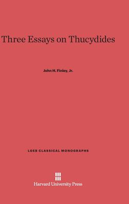 Three Essays on Thucydides (Loeb Classical Library #5)