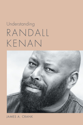 Understanding Randall Kenan (Understanding Contemporary American Literature) By James A. Crank Cover Image
