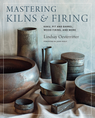 Mastering Kilns and Firing: Raku, Pit and Barrel, Wood Firing, and More (Mastering Ceramics) Cover Image