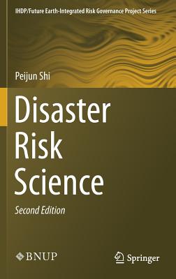 Disaster Risk Science (Ihdp/Future Earth-Integrated Risk Governance Project) By Peijun Shi Cover Image
